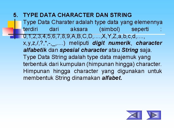  5. TYPE DATA CHARACTER DAN STRING Type Data Charater adalah type data yang