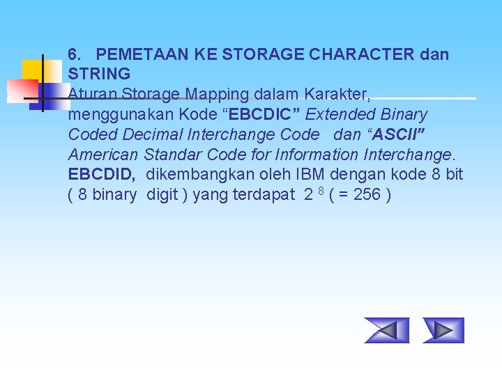 6. PEMETAAN KE STORAGE CHARACTER dan STRING Aturan Storage Mapping dalam Karakter, menggunakan Kode