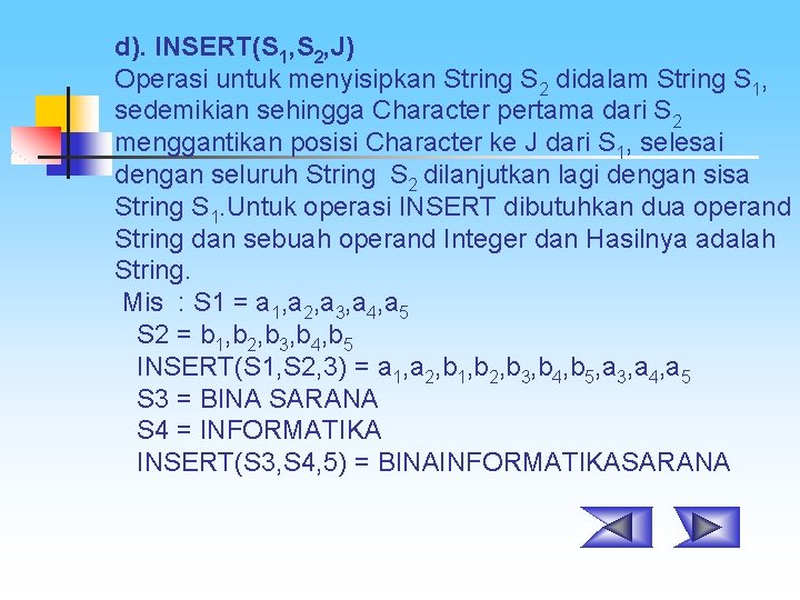 d). INSERT(S 1, S 2, J) Operasi untuk menyisipkan String S 2 didalam String