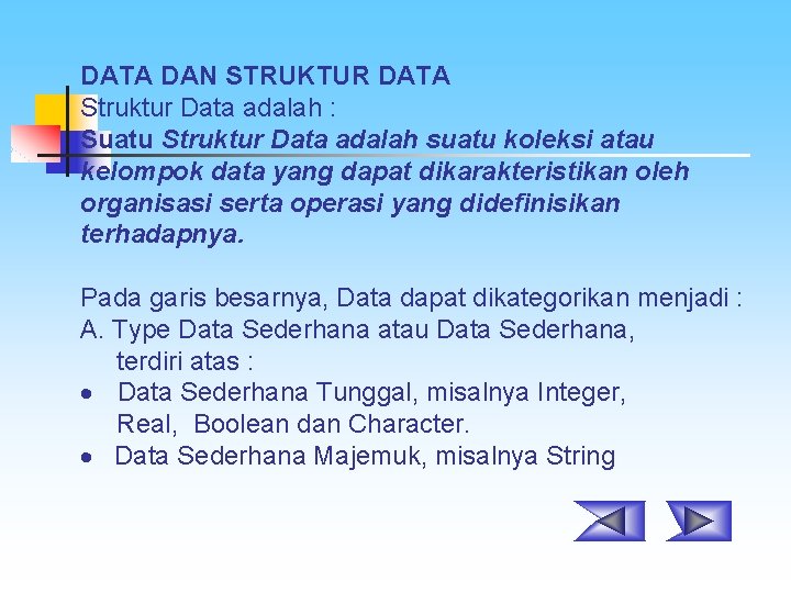 DATA DAN STRUKTUR DATA Struktur Data adalah : Suatu Struktur Data adalah suatu koleksi