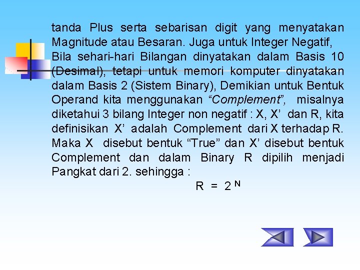 tanda Plus serta sebarisan digit yang menyatakan Magnitude atau Besaran. Juga untuk Integer Negatif,