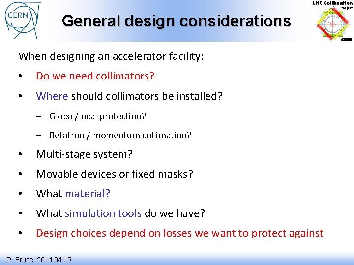 General design considerations When designing an accelerator facility: • Do we need collimators? •