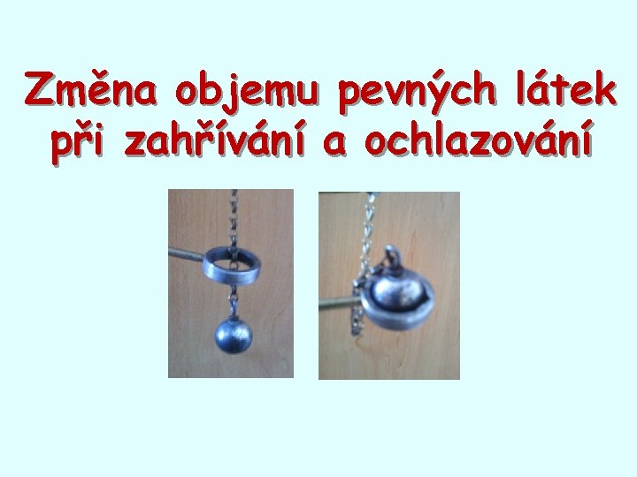 Změna objemu pevných látek při zahřívání a ochlazování 