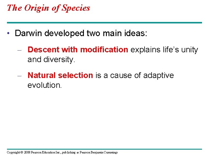 The Origin of Species • Darwin developed two main ideas: – Descent with modification