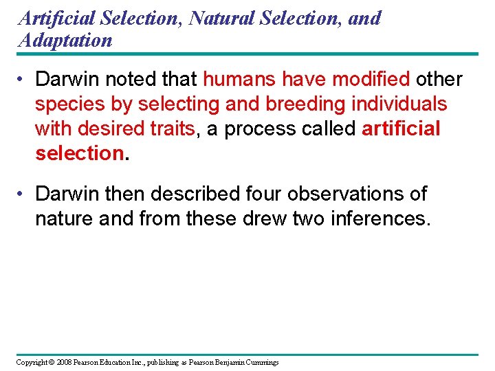 Artificial Selection, Natural Selection, and Adaptation • Darwin noted that humans have modified other