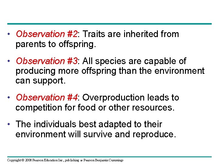  • Observation #2: Traits are inherited from parents to offspring. • Observation #3: