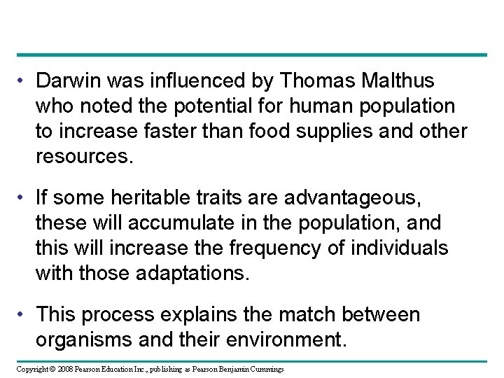  • Darwin was influenced by Thomas Malthus who noted the potential for human