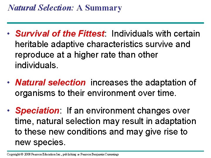 Natural Selection: A Summary • Survival of the Fittest: Individuals with certain heritable adaptive