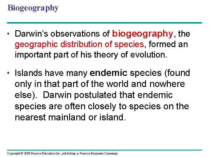 Biogeography • Darwin’s observations of biogeography, the geographic distribution of species, formed an important