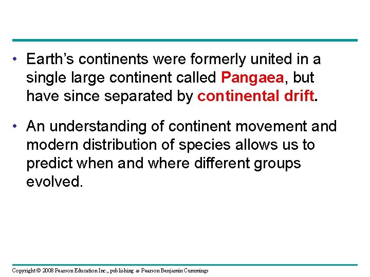  • Earth’s continents were formerly united in a single large continent called Pangaea,
