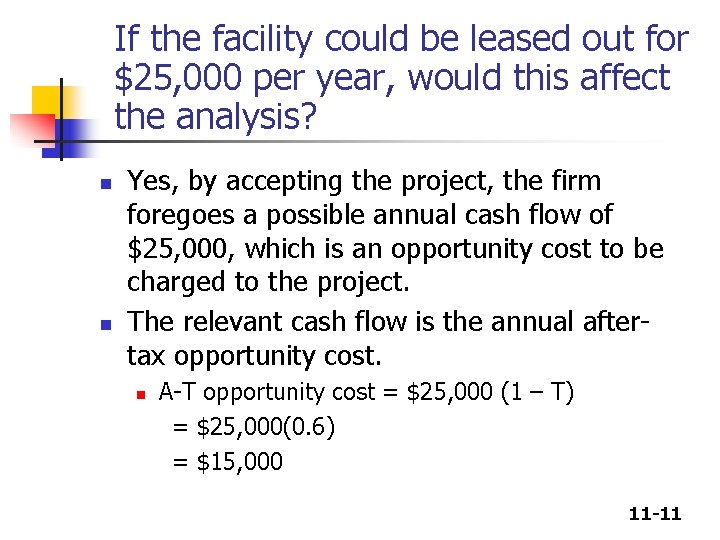 If the facility could be leased out for $25, 000 per year, would this