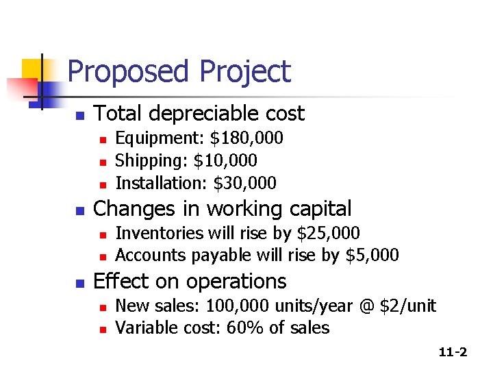 Proposed Project n Total depreciable cost n n Changes in working capital n n
