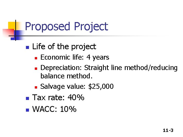 Proposed Project n Life of the project n n n Economic life: 4 years