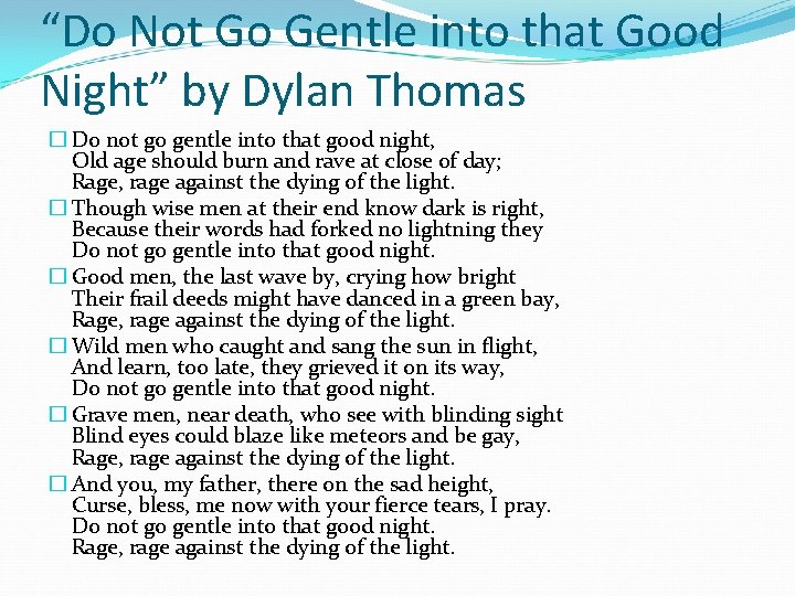 “Do Not Go Gentle into that Good Night” by Dylan Thomas � Do not