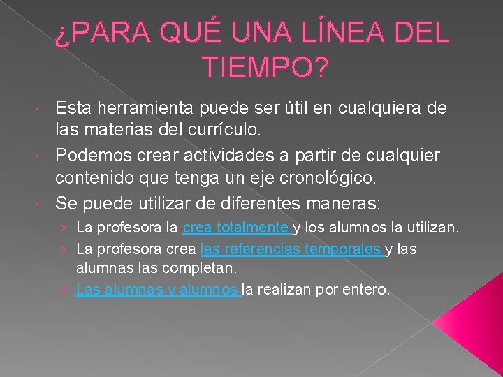 ¿PARA QUÉ UNA LÍNEA DEL TIEMPO? Esta herramienta puede ser útil en cualquiera de