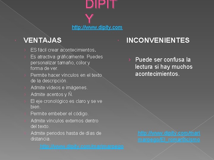 DIPIT Y http: //www. dipity. com VENTAJAS INCONVENIENTES › ES fácil crear acontecimientos. ›