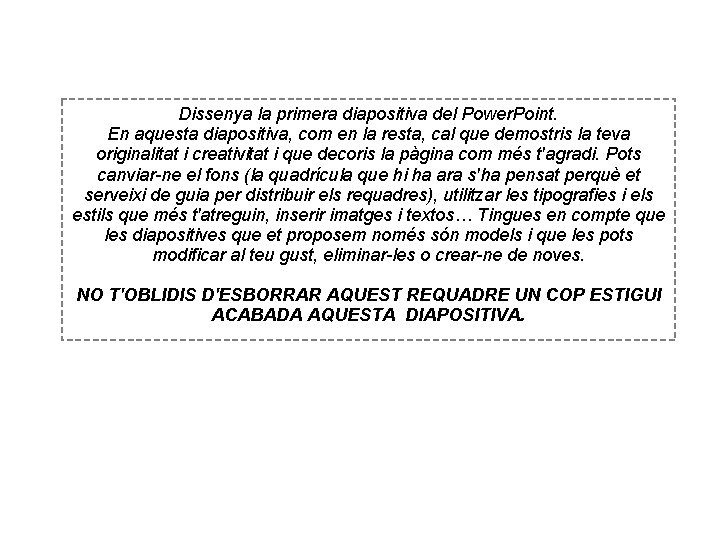 Dissenya la primera diapositiva del Power. Point. En aquesta diapositiva, com en la resta, Dissenya la primera diapositiva del Power. Point. En aquesta diapositiva, com en la resta,