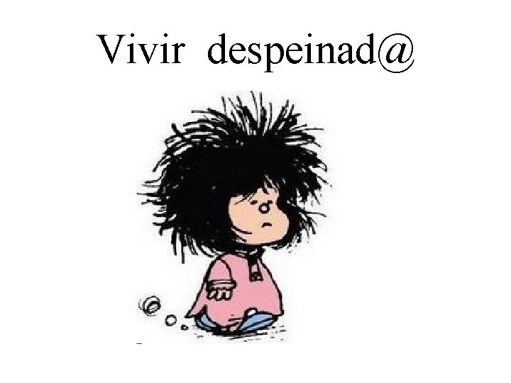 Vivir despeinad@ 