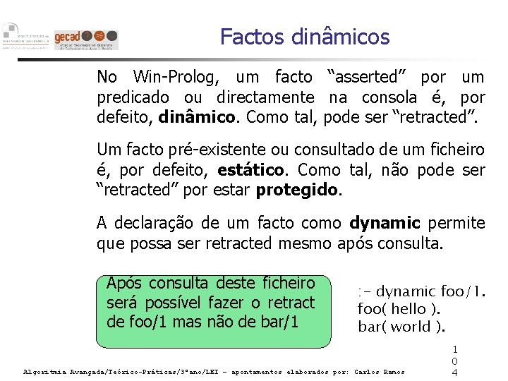 Factos dinâmicos No Win-Prolog, um facto “asserted” por um predicado ou directamente na consola