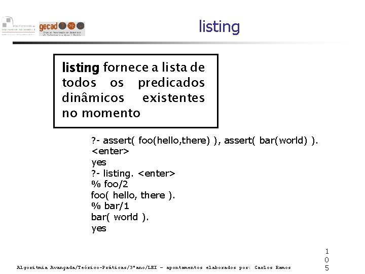 listing fornece a lista de todos os predicados dinâmicos existentes no momento ? -