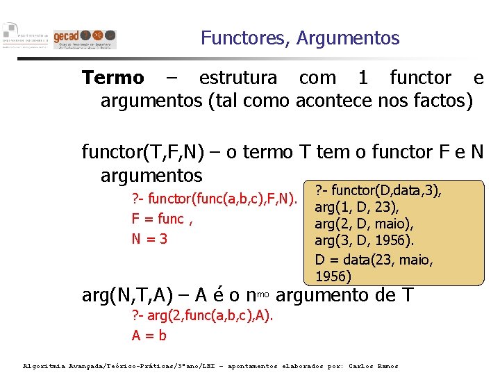 Functores, Argumentos Termo – estrutura com 1 functor e argumentos (tal como acontece nos