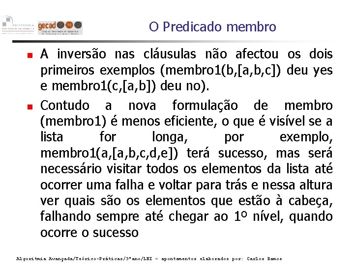 O Predicado membro A inversão nas cláusulas não afectou os dois primeiros exemplos (membro