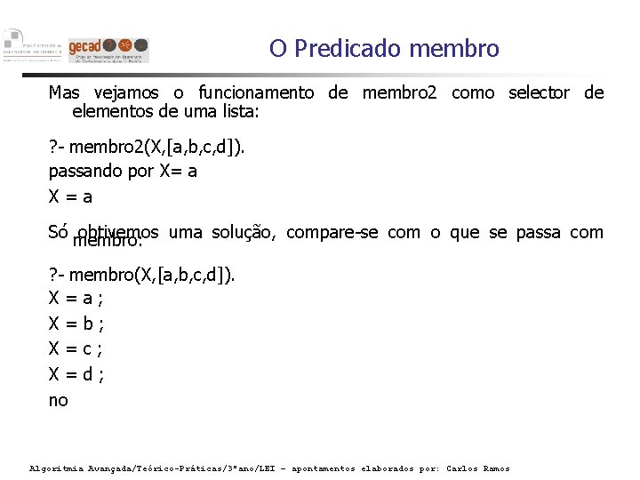 O Predicado membro Mas vejamos o funcionamento de membro 2 como selector de elementos