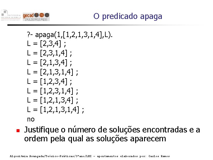 O predicado apaga ? - apaga(1, [1, 2, 1, 3, 1, 4], L). L