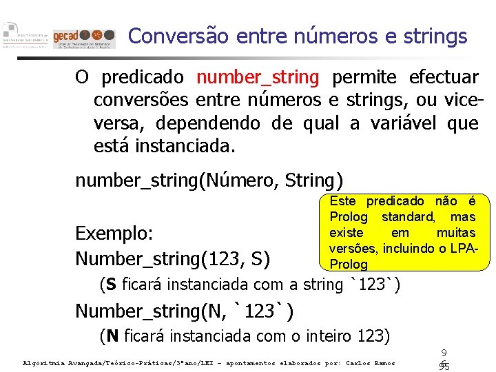 Conversão entre números e strings O predicado number_string permite efectuar conversões entre números e