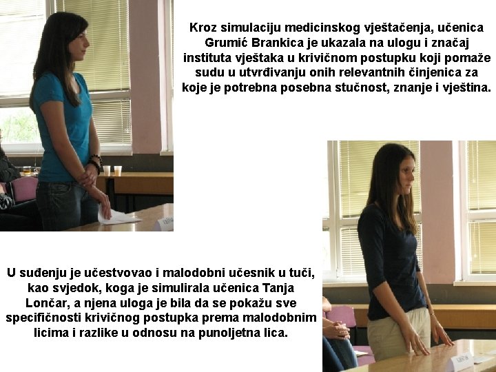 Kroz simulaciju medicinskog vještačenja, učenica Grumić Brankica je ukazala na ulogu i značaj instituta