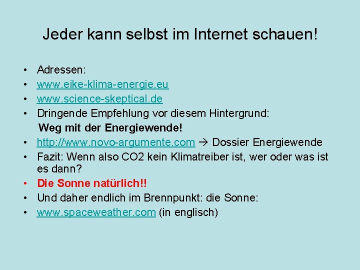 Jeder kann selbst im Internet schauen! • • • Adressen: www. eike-klima-energie. eu www.