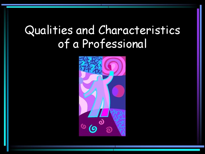 Qualities and Characteristics of a Professional 