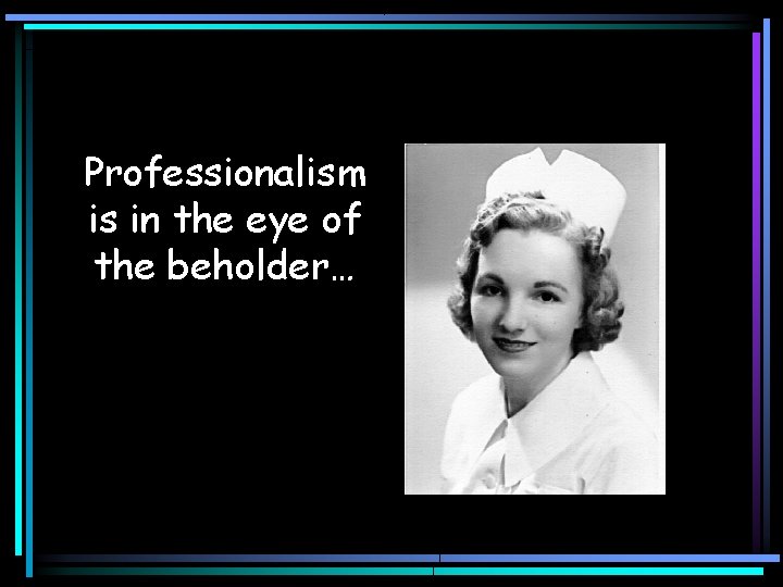 Professionalism is in the eye of the beholder… 