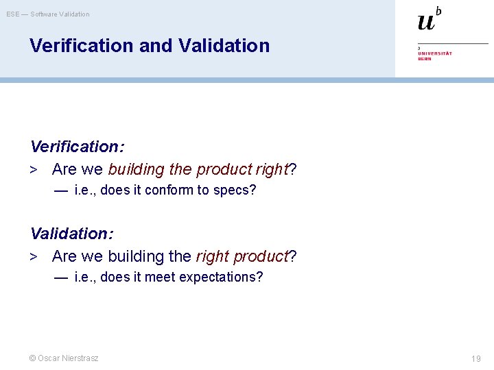 ESE — Software Validation Verification and Validation Verification: > Are we building the product