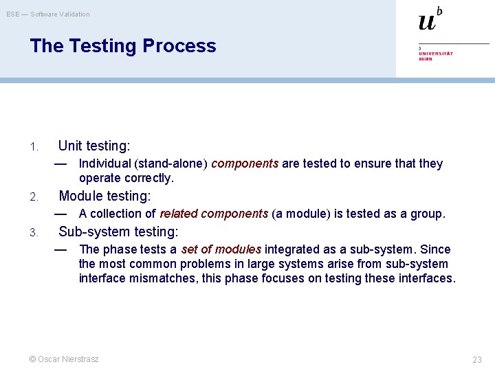 ESE — Software Validation The Testing Process 1. Unit testing: — Individual (stand-alone) components