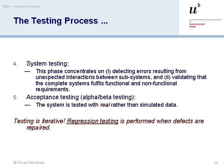 ESE — Software Validation The Testing Process. . . 4. System testing: — This