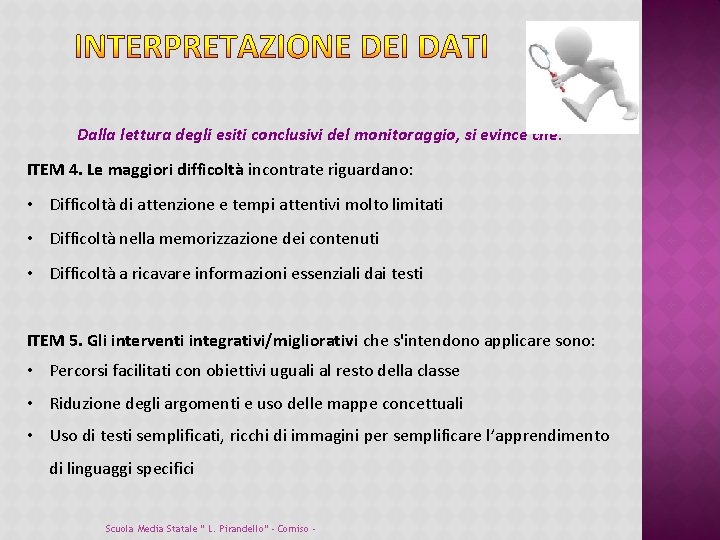 Dalla lettura degli esiti conclusivi del monitoraggio, si evince che: ITEM 4. Le maggiori Dalla lettura degli esiti conclusivi del monitoraggio, si evince che: ITEM 4. Le maggiori