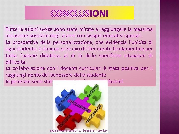 Tutte le azioni svolte sono state mirate a raggiungere la massima inclusione possibile degli Tutte le azioni svolte sono state mirate a raggiungere la massima inclusione possibile degli