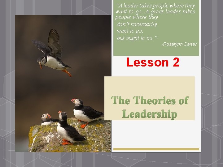 “A leader takes people where they want to go. A great leader takes people