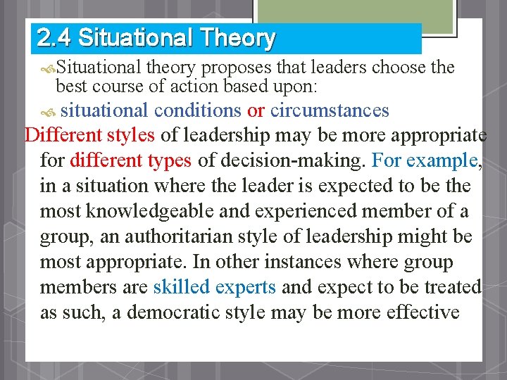 2. 4 Situational Theory Situational theory proposes that leaders choose the best course of