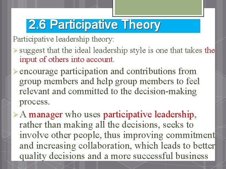 2. 6 Participative Theory Participative leadership theory: Ø suggest that the ideal leadership style