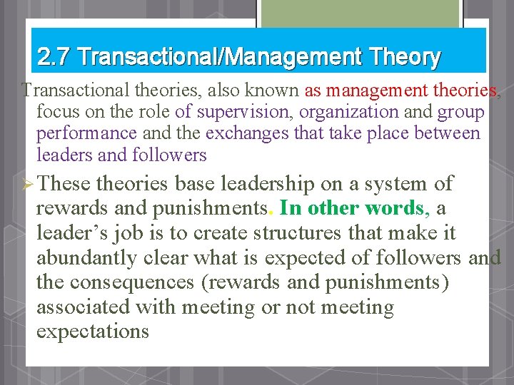 2. 7 Transactional/Management Theory Transactional theories, also known as management theories, focus on the