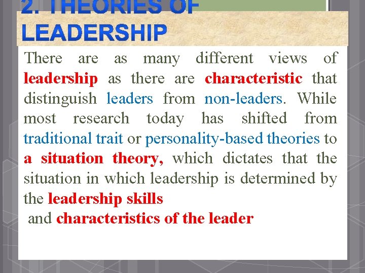 There as many different views of leadership as there are characteristic that distinguish leaders