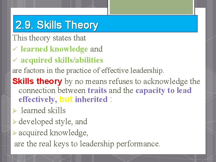 2. 9. Skills Theory This theory states that ü learned knowledge and ü acquired
