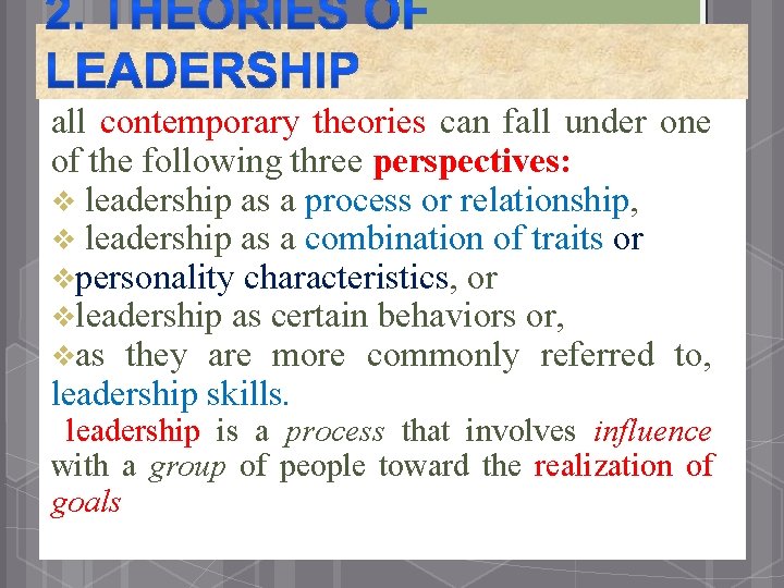all contemporary theories can fall under one of the following three perspectives: v leadership