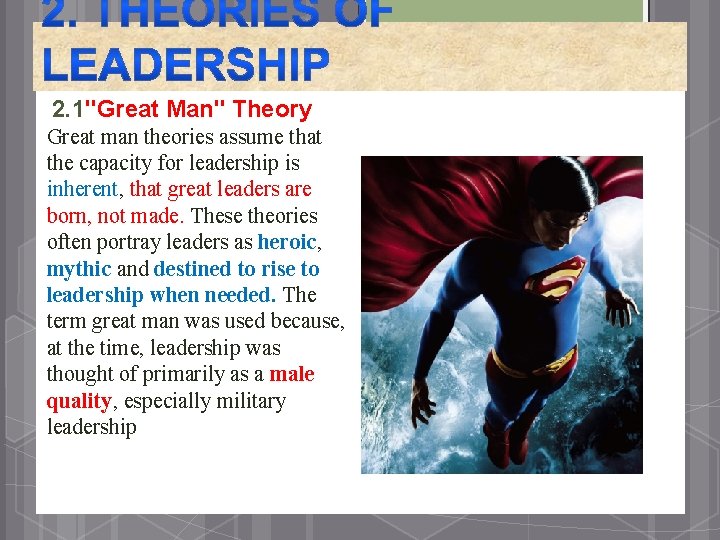 2. 1"Great Man" Theory Great man theories assume that the capacity for leadership is