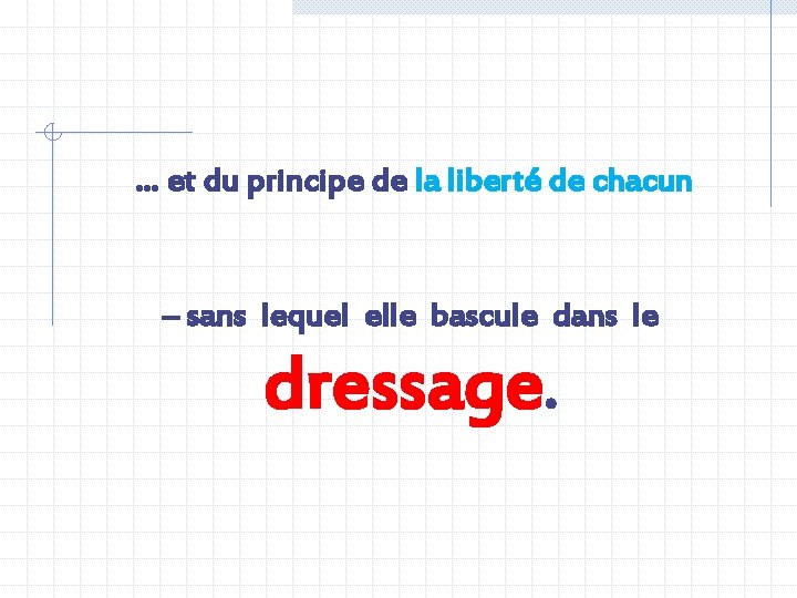 … et du principe de la liberté de chacun – sans lequel elle bascule