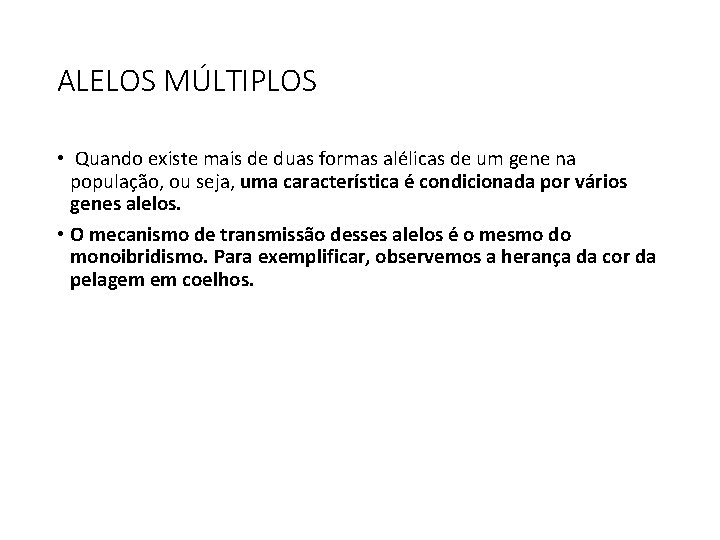 ALELOS MÚLTIPLOS • Quando existe mais de duas formas alélicas de um gene na ALELOS MÚLTIPLOS • Quando existe mais de duas formas alélicas de um gene na