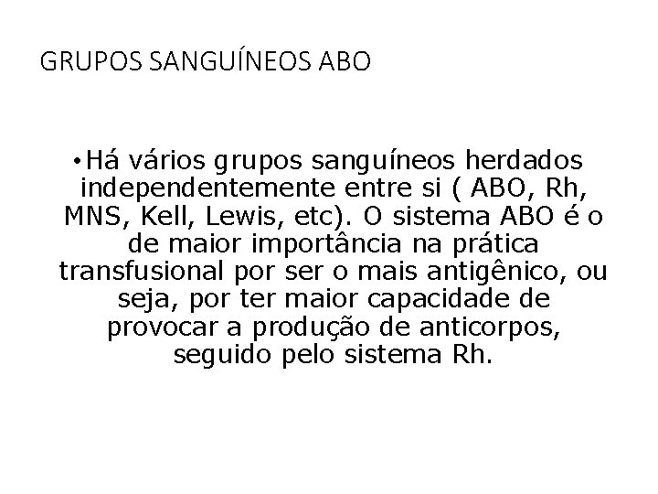 GRUPOS SANGUÍNEOS ABO • Há vários grupos sanguíneos herdados independentemente entre si ( ABO, GRUPOS SANGUÍNEOS ABO • Há vários grupos sanguíneos herdados independentemente entre si ( ABO,