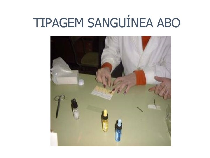 TIPAGEM SANGUÍNEA ABO TIPAGEM SANGUÍNEA ABO